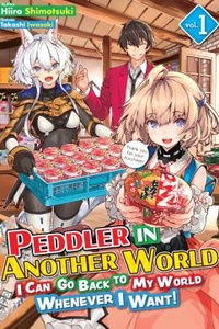 Bán Hàng Rong ở Dị Giới: Tôi Có Thể Về Nhà Bất Cứ Khi Nào Mình Muốn!