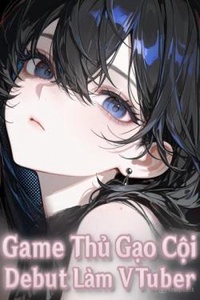 Game Thủ Gạo Cội Debut Làm VTuber