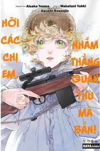 HỠI CÁC CHỊ EM, NHẮM THẲNG QUÂN THÙ MÀ BẮN