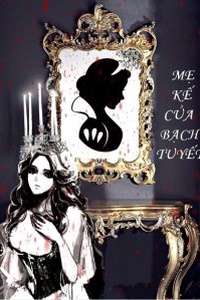 Mẹ kế của Bạch Tuyết!