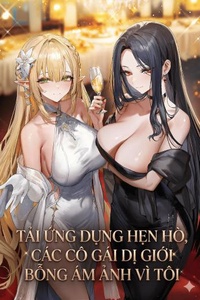 Tải Ứng Dụng Hẹn Hò, Các Cô Gái Dị Giới Bỗng Ám Ảnh Vì Tôi