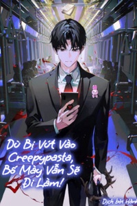 Tôi Vẫn Phải Đi Làm Dù Bị Vứt Vào Động Creepypasta!