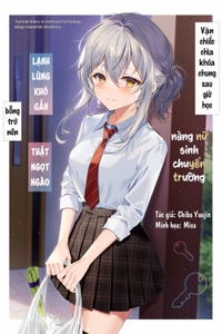 Vặn chiếc chìa khóa chung sau giờ học, cô nàng nữ sinh chuyển trường lạnh lùng khó gần bỗng trở nên thật ngọt ngào